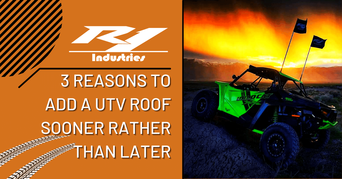 3 Reasons To Install A UTV Roof - R1 Industries