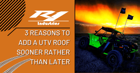 3 Reasons To Install A UTV Roof - R1 Industries