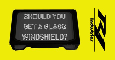 Benefits of a Glass Windshield for Your UTV - R1 Industries