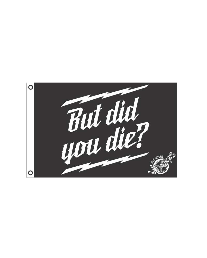 Photo of But did you Die? Flag 2' x 3' by OFF-ROAD VIXENS CLOTHING CO. - Premium Flags for UTVs / Side by Sides