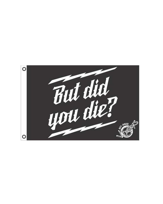 Photo of But did you Die? Flag 2' x 3' by OFF-ROAD VIXENS CLOTHING CO. - Premium Flags for UTVs / Side by Sides