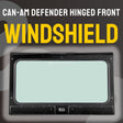 Can-Am Defender Front Hinged Windshield