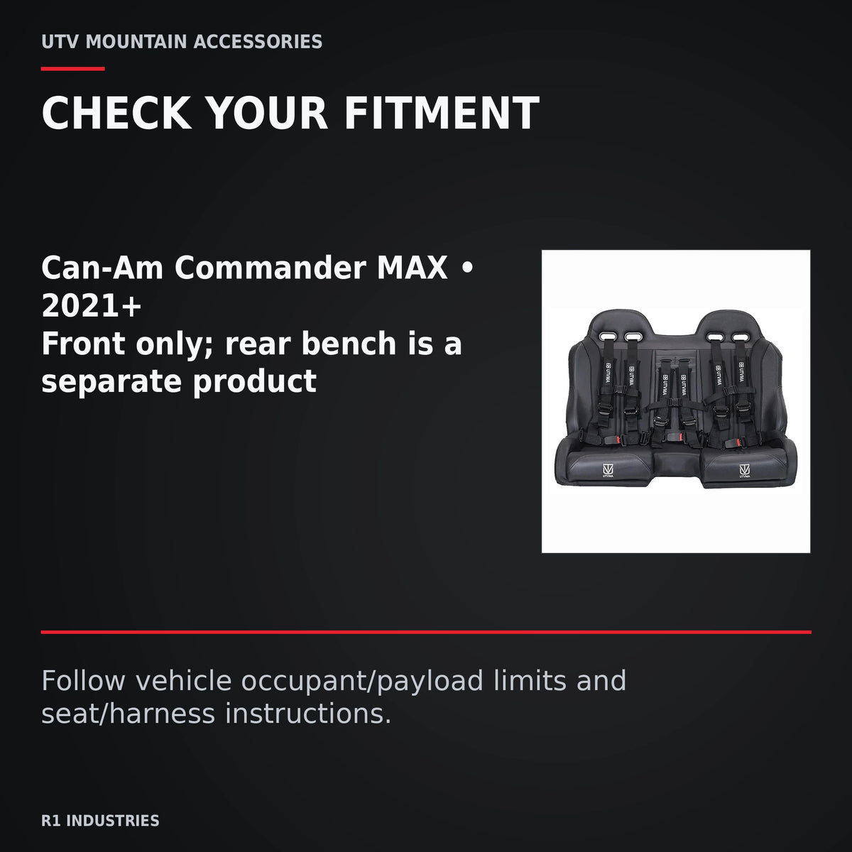 UTVMA Commander MAX Front Bench with Harnesses (2021+) — CHECK YOUR FITMENT. Can-Am Commander MAX • 2021+; Front only; rear bench is a separate product